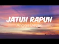 Download Lagu Jatuh Rapuh - Anggis Devaki (Lirik Lagu)