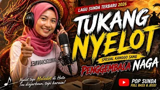 tukang nyelot lagu sunda terbaru 2026 spesial kanggo sang penggembala naga pop sunda full bass