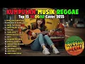 Top Hits Spotify Indonesia 2025 Full Album Reggae 🎧🔥 Kumpulan Musik Cover SKA REGGAE Terbaru 2025