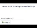 Create A GUI Scripting Automation Script - Process Runner Help