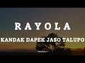 Download Lagu RAYOLA -  KANDAK DAPEK JASO TALUPO || LIRIK LAGU MINANG