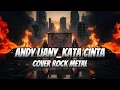 Download Lagu ANDY LIANY_KATA CINTA[COVER ROCK METAL]