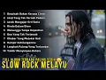 Lagu ALBUM SLOW ROCK MELAYU GALAU PALING SEDIH 😭 UNTUK MALAM PANJANG