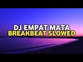 Download Lagu DJ EMPAT MATA BREAKBEAT SLOWED | UC - EMPAT MATA SUPER DUPER EXP [AL DATUNUGU X UCCI] Geng29