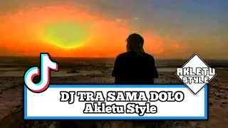 Download DJ TRA SAMA DOLO_(ITO OZHELLA)_AKLETU STYLE 2023 MP3