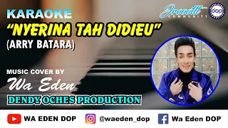 Download KARAOKE NYERINA TAH DIDIEU - ARRY BATARA │ MUSIC COVER BY WA EDEN MP3