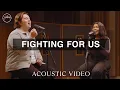 Fighting For Us - Acoustic Video | Hillsong Worship