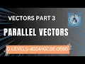 VECTORS - PARALLEL VECTORS O LEVEL MATHS 4024 IGCSE 0580