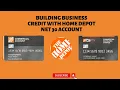 Home Depot Net 30 Building Business Credit with NO Personal Guarantee