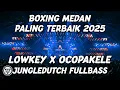 Download Lagu BOXING MEDAN .!! DJ LOWKEY X OCOPAKELE BOXING MEDAN FULLBASS BETON PALING TERBAIK 2025