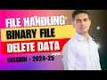 File Handling Binary file - Delete Data Class 12 Computer Science with Python Session-2024-25