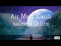 AIR MATA KASIH / SALEEM IKLIM / LIRIK