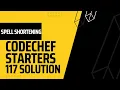 Spell Shortening Codechef STARTERS 117 codechef starters solution