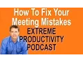 5 Meeting Mistakes And How To Fix Them - Extreme Productivity with Kevin Kruse