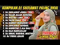 Lagu DJ SHOLAWAT TERBARU FULL ALBUM SPESIAL 2025 - HANNIT WAHANINI X AHBAB ROSULILLAH, SHOLAWAT JIBRIL