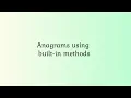 Verify Anagrams using built-in JavaScript methods