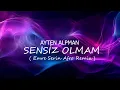 Download Lagu Ayten Alpman - Sensiz Olmam ( Emre Serin Afro Remix )