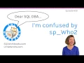 Confused by sp - who2 Dear SQL DBA Episode 30