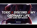 toxic x discord x my ordinary life - boywithuke, the living tombstone | edit audio full version