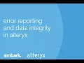 Error Reporting Embark Alteryx