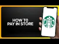 How To Pay With Starbucks App In Store Tutorial