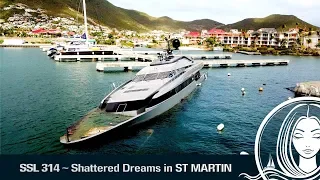 SSL 314 ~ Shattered Dreams in ST MARTIN
