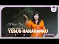 Lagu YESUS HARAPANKU - AKIM OEI (Official Music Video)
