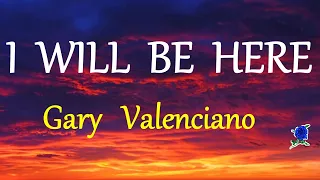 i will be here gary valenciano lyrics