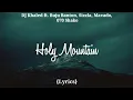 DJ Khaled - Holy Mountain (Lyrics) ft. Buju Banton, Sizzla, Mavado, 070 Shake (Lyrics)