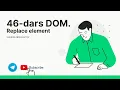 JavaScript DOM Replace element Suhrob Abduaxatov 4K
