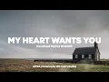 Mountain People Worship - My Heart Wants You (Tradução/ Legendado em Português)
