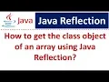 How to get the class object of an array using Java Reflection Reflection in java
