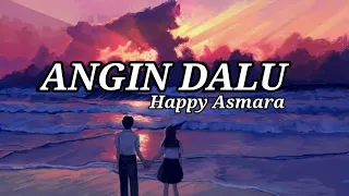 Download Lirik lagu Angin Dalu Happy Asmara MP3