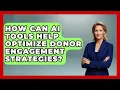 How Can AI Tools Help Optimize Donor Engagement Strategies Your Campaign Coach News