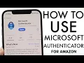How To Use Microsoft Authenticator App For Amazon Complete Beginners Guide 2024