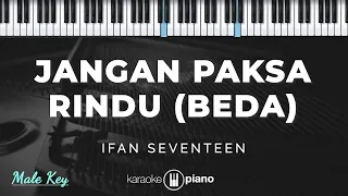 jangan paksa rindu beda ifan seventeen karaoke piano male key