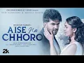 Download Lagu Aise Na Chhoro Song | Guru Randhawa, Mrunal T, Manan B, Rashmi V | Ashish P | Bhushan K