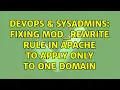 DevOps SysAdmins Fixing mod - rewrite rule in Apache to apply only to one domain