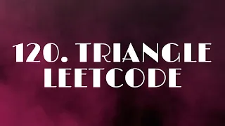 120 Triangle LEETCODE Thought Process Recursion Memoization Python3