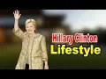 Hillary Clinton - Lifestyle Family Hobbies Net Worth Biography 2020 Celebrity Glorious