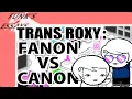 Trans Roxy Fanon VS Canon Homestuck Jojo Essay