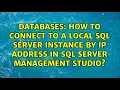 How to connect to a local SQL Server instance by IP Address in SQL Server Management Studio