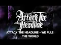 Download Lagu Attack the headline - we rule the world