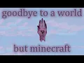Download Lagu 'goodbye to a world' by porter robinson, but it's a minecraft soundtrack