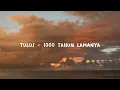 Download Lagu tulus - 1000 tahun lamanya | Tiktok Version