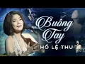 Lagu BUÔNG TAY - HỒ LỆ THU | Live at Phòng trà Đồng Dao || Mình từng ước… nắm tay nhau