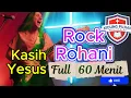 Download Lagu Rock Rohani  Worship 60 Menit - Kasih Yesus Penolongku
