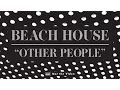 Beach House - Other People