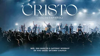 CRISTO (Ingles - Español) MIEL SAN MARCOS & GATEWAY WORSHIP - EN VIVO DESDE GATEWAY CHURCH