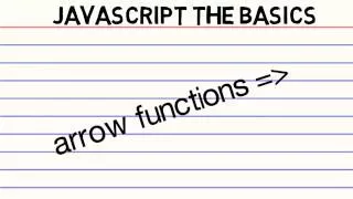 JavaScript the Basics - Arrow Functions